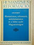 Humanizmus, reformáció, antitrinitarizmus és a héber nyelv Magyarországon